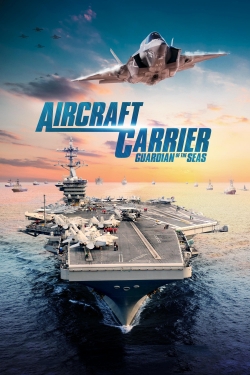 Watch free Aircraft Carrier: Guardian of the Seas hd online