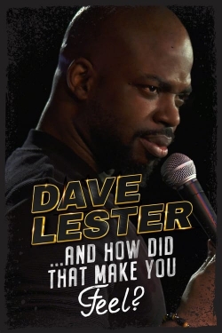 Watch free Dave Lester: And How Did That Make You Feel? hd online