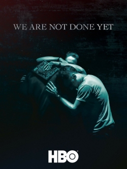 Watch free We Are Not Done Yet hd online