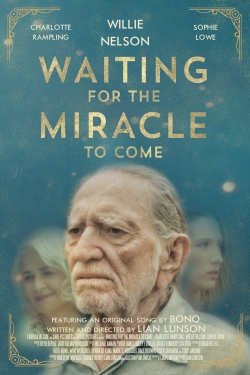 Watch free Waiting for the Miracle to Come hd online