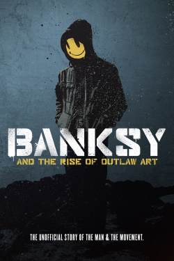 Watch free Banksy and the Rise of Outlaw Art hd online