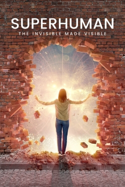 Watch free Superhuman: The Invisible Made Visible hd online