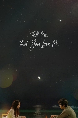 Watch free Tell Me That You Love Me hd online