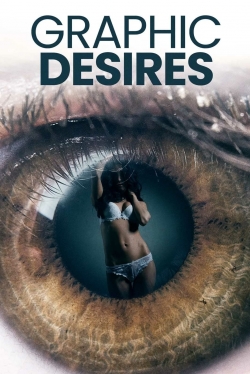 Watch free Graphic Desires hd online