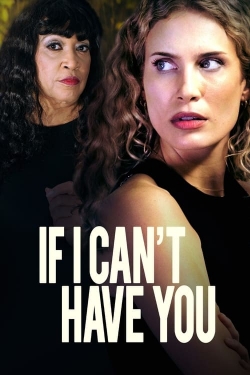 Watch free If I Can't Have You hd online