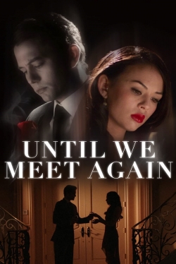 Watch free Until We Meet Again hd online