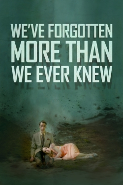 Watch free We've Forgotten More Than We Ever Knew hd online