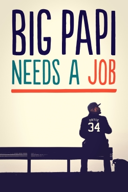 Watch free Big Papi Needs a Job hd online