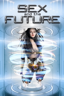 Watch free Sex and the Future hd online