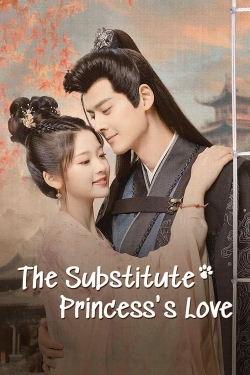 Watch free The Substitute Princess's Love hd online