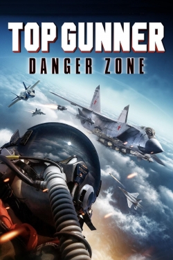 Watch free Top Gunner: Danger Zone hd online