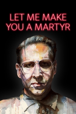 Watch free Let Me Make You a Martyr hd online