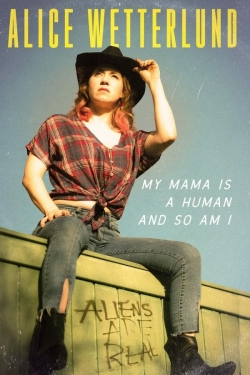 Watch free Alice Wetterlund: My Mama Is a Human and So Am I hd online