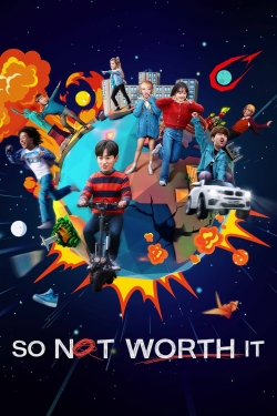 Watch free So Not Worth It hd online