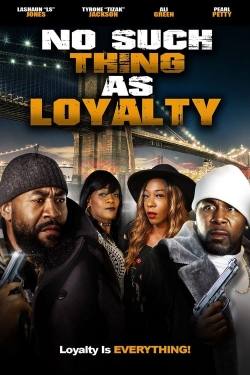 Watch free No Such Thing as Loyalty hd online