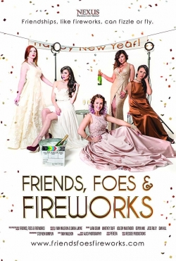 Watch free Friends, Foes & Fireworks hd online