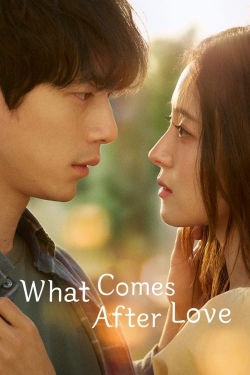 Watch free What Comes After Love hd online