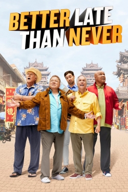 Watch free Better Late Than Never hd online