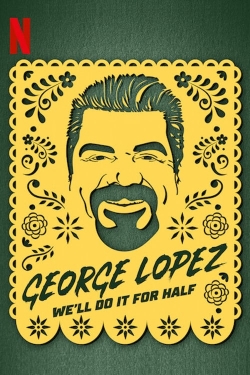 Watch free George Lopez: We'll Do It for Half hd online