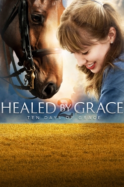 Watch free Healed by Grace 2 : Ten Days of Grace hd online