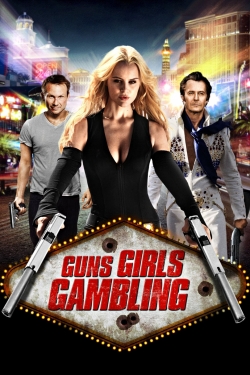 Watch free Guns, Girls and Gambling hd online