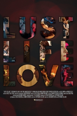 Watch free Lust Life Love hd online