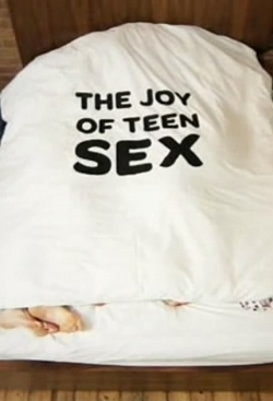 Watch free The Joy of Teen Sex hd online