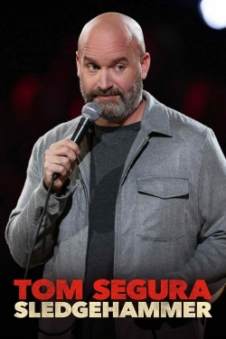 Watch free Tom Segura: Sledgehammer hd online